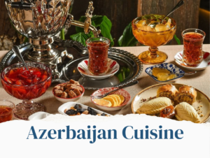 Azerbaijan cuisine - Azerbaijani food traditions and tea culture