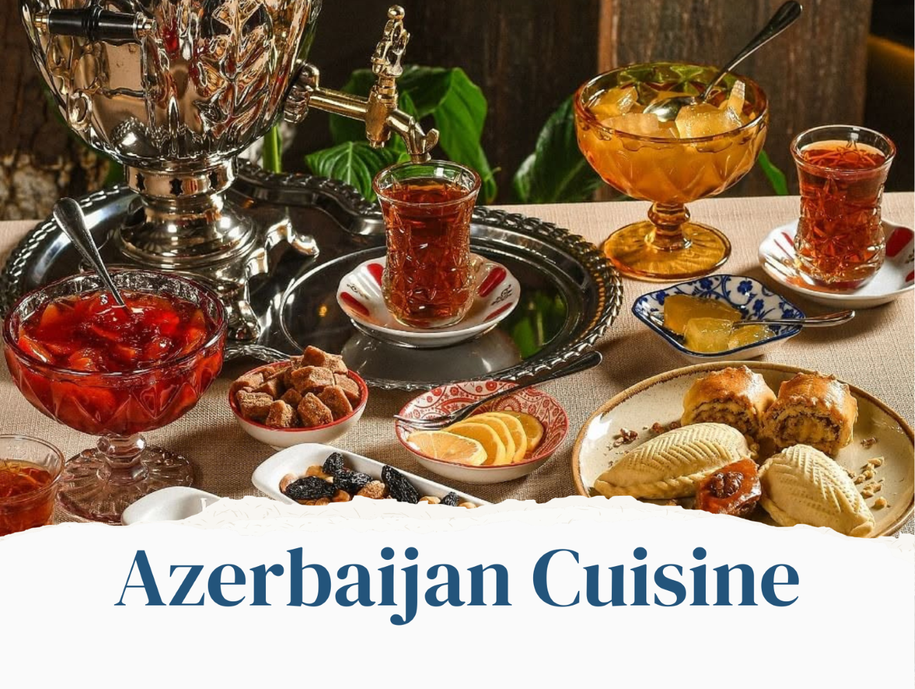 Azerbaijan cuisine - Azerbaijani food traditions and tea culture